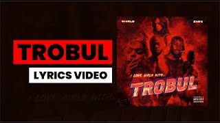 SARZ X WURLD - Trobul (Lyrics)