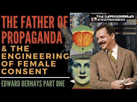 The Father of Propaganda & the Engineering of Female Consent  || Edward Bernays || PART 1