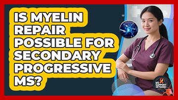 Is Myelin Repair Possible For Secondary Progressive MS? - MS Support Network