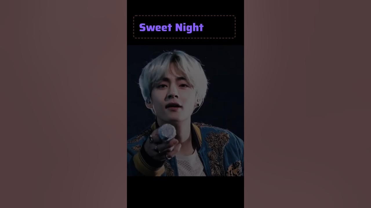 Sweet Night V #kpopsongs #V #bts #sweetnight Sweet Night V #kpopsongs #V #bts #sweetnight