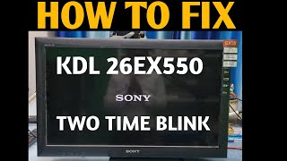 HOW TO FIX SONY KDL 26EX550 LED TV POWER LIGHT TWO TIME BLINK  || HOW TO REPAIR SONY 26 LED TV ||