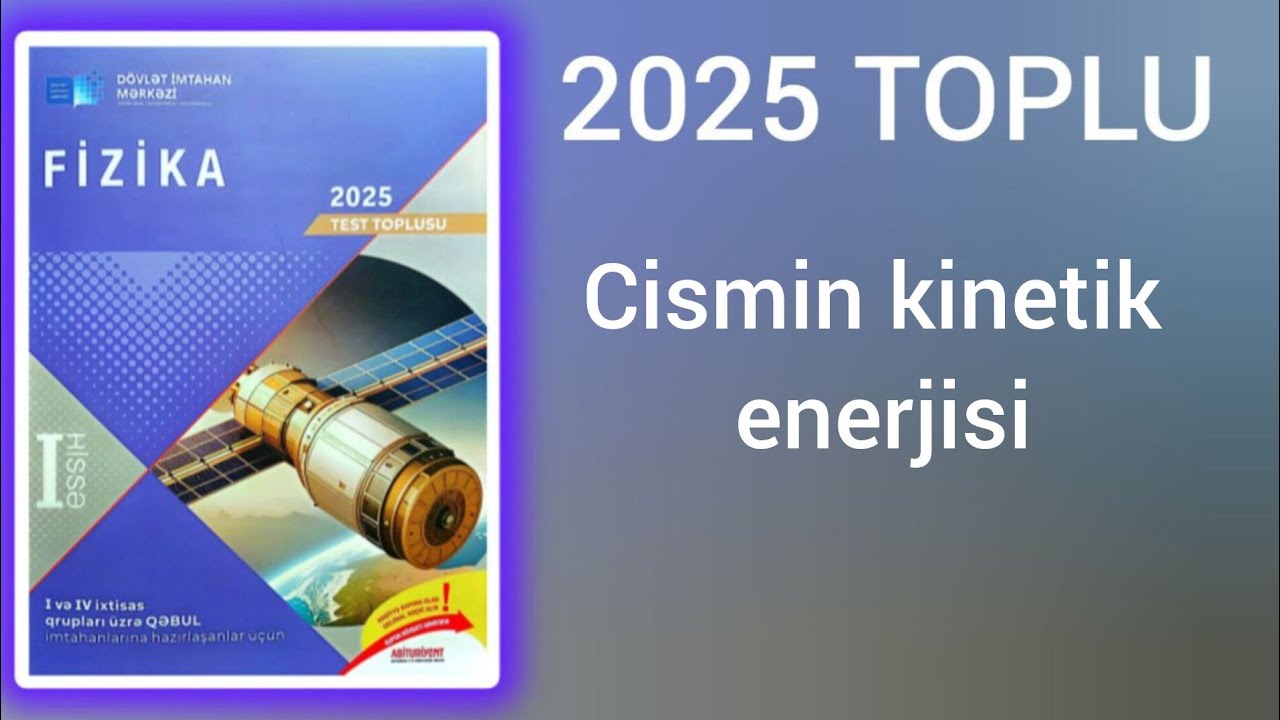 Cismin kinetik enerjisi.( DİM - 2025 Fizika test toplusu )