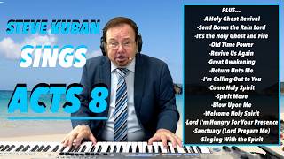 Steve Kuban—Sings Acts 8 + Revive Us Again, Great Awakening, Lord I'm Hungry For Your Presence &amp;More