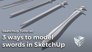 3 methods for modeling swords in SketchUp