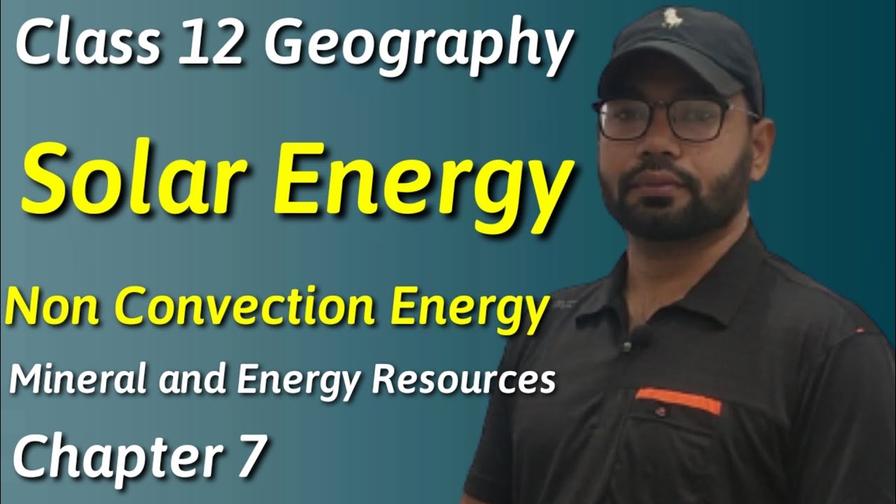 Solar Energy | Mineral and Energy Resources | Class 12 Geography Chapter 7