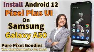 Install Pixel Plus UI Android 12 ON Samsung Galaxy A50