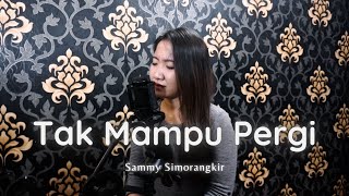 TAK MAMPU PERGI - SAMMY SIMORANGKIR LIVE COVER FANI ELLEN