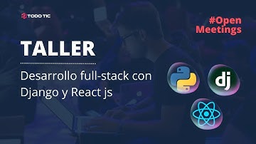 Desarrollo full-stack con Django y React js