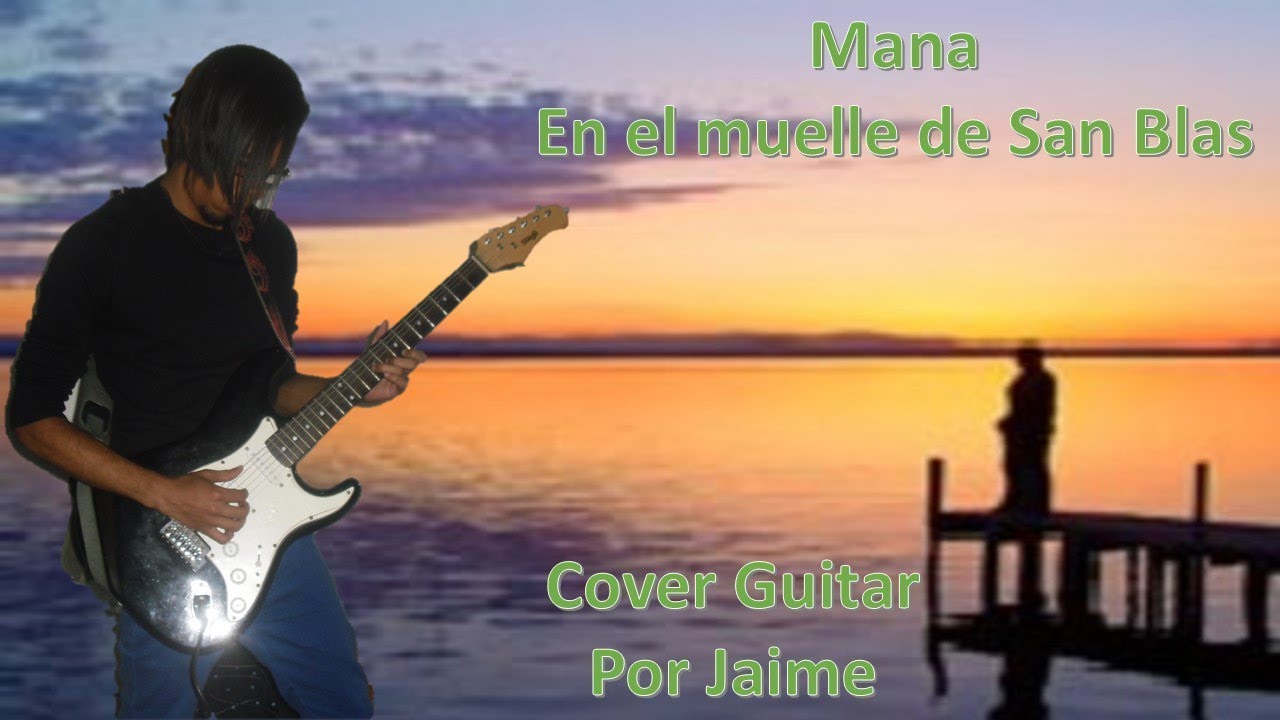 El muelle de San Blas - Mana / Cover Guitar - YouTube