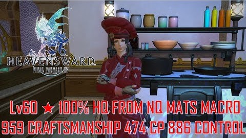 FFXIV: HW - 100% ★ HQ from NQ Mats Macro - 959 Craftsmanship 477 CP 886 Control