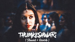 Thumkeshwari - lofi ( Slowed + Reverb - Music Empire Resimi