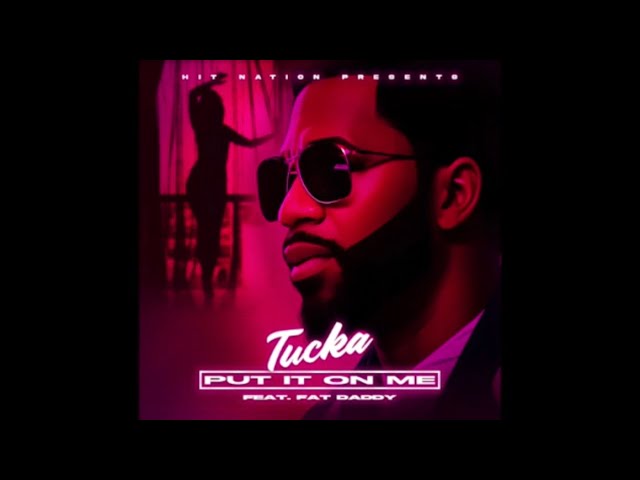 Tucka - Put It On Me