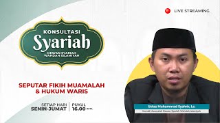 Konsultas Syariah - Seputar Fikih Muamalah dan Hukum Waris | Ust. Muhammad Syahrir, Lc.