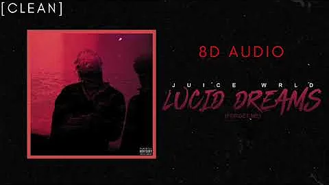 [CLEAN] Juice Wrld - Lucid Dreams (8D AUDIO)