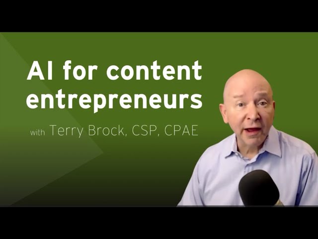 AI for content entrepreneurs | Terry Brock, CSP, CPAE