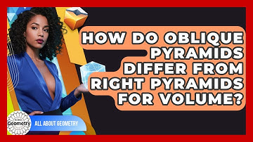 How Do Oblique Pyramids Differ From Right Pyramids For Volume? - All About Geometry
