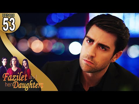 Fazilet and Her Daughters - Episode 53 (English Subtitle) | Fazilet Hanim ve Kizlari