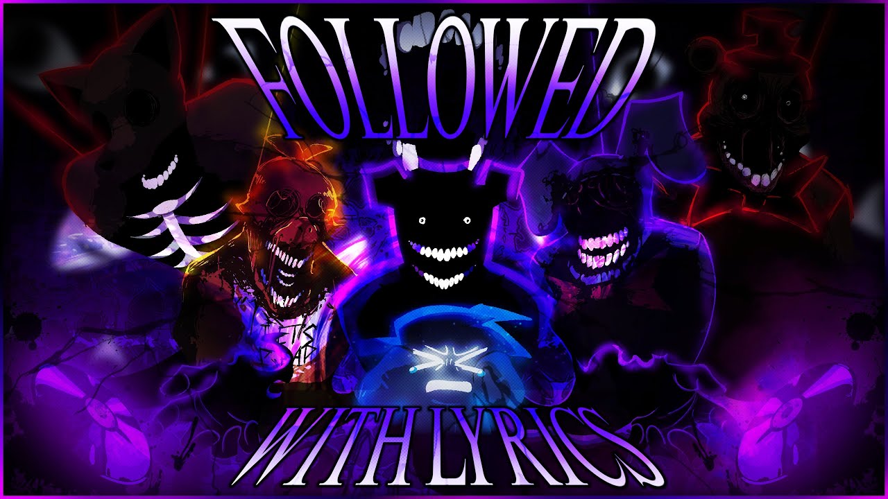 FOLLOWED V.2 WITH LYRICS COVER | Feat. @LunarPixelVA, @ItsSevipants19, @MinxxuMinxy, @SmuggleHimself