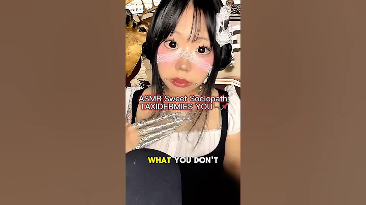 ASMR Sweet Sociopath TAXIDERMIES YOU🦌📌 #asmr #asmrsounds #horrorasmr #taxidermy
