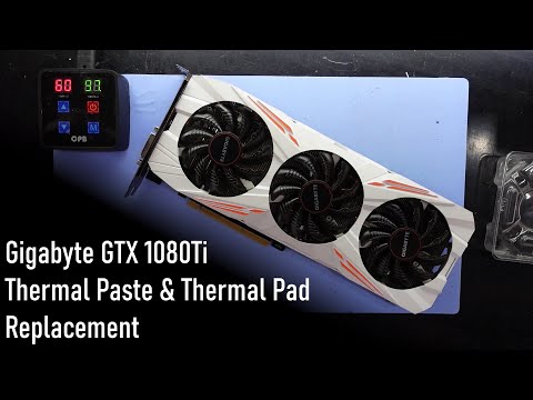 Gigabyte GTX 1080Ti Thermal Paste And Pad Replacement