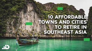 10 Affordable Towns and Cities to Retire in Southeast Asia