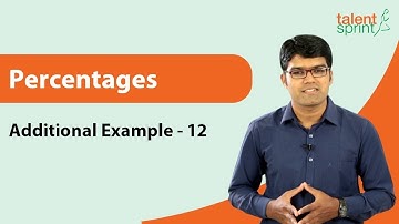 Practice Question on Percentages | Additional Example 12 | Quantitative Aptitude | TalentSprint