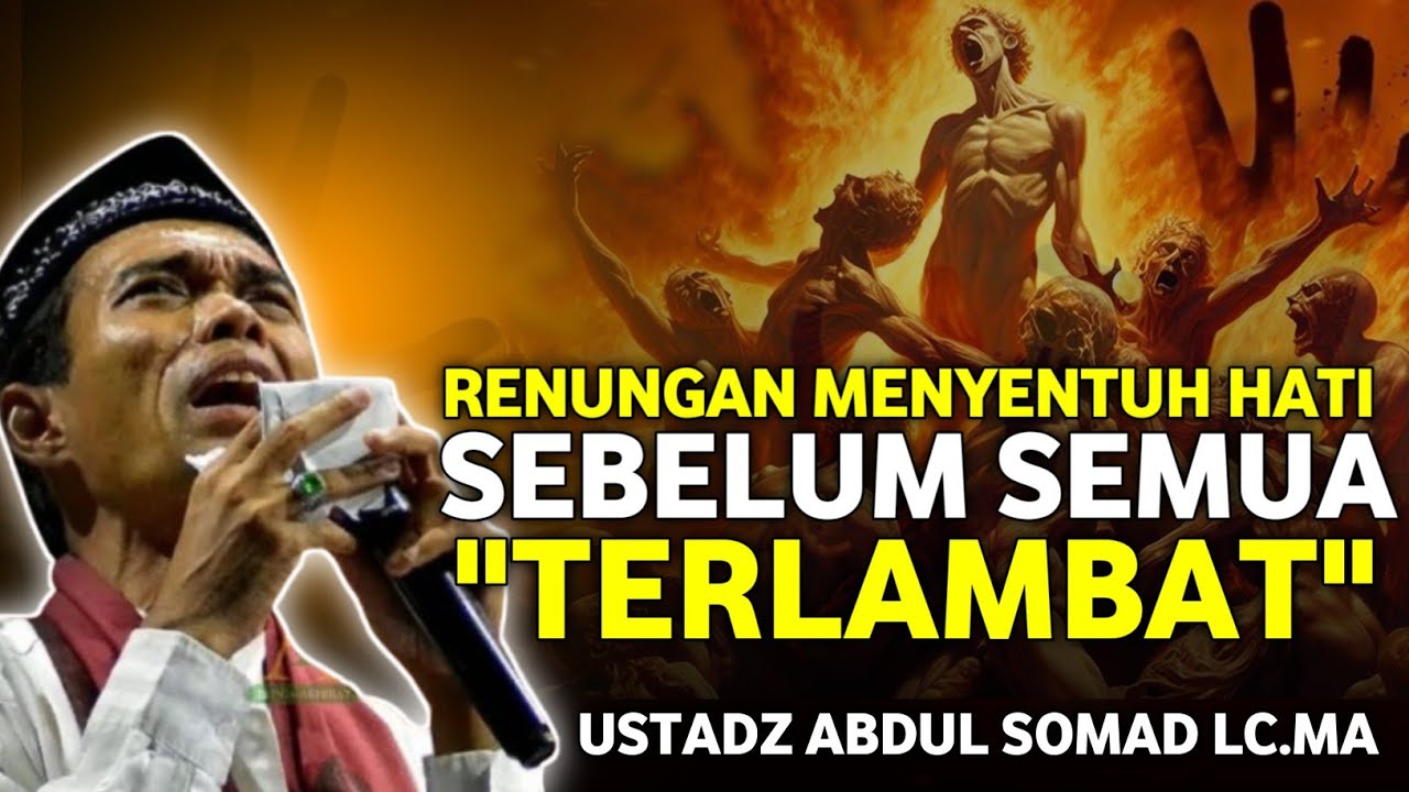 ASTAGFIRULLAH! KETIKA SUDAH TERLAMBAT PENYESALAN TIADA ARTI - USTADZ ABDUL SOMAD LC.MA