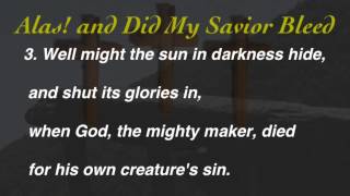 Video thumbnail of "Alas! and Did My Savior Bleed (United Methodist Hymnal #294)"