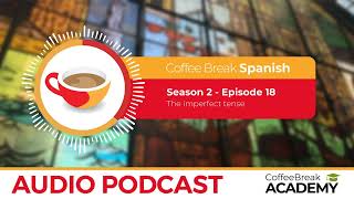 Using the imperfect tense in Spanish | Coffee Break Spanish Podcast S2E18