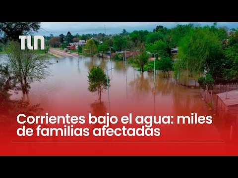 Super El Niño: Paraná River flooding leaves Corrientes underwater and thousands of families affected