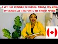 Canada has changed should you come to canada now how to overcome these challenges if in canada