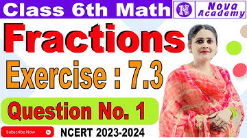 Question number 1 Exercise  7.3 Class 6  Fractions - Chapter 7 - NCERT Maths New Syllabus 2023 CBSE