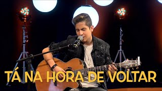 Video thumbnail of "Tá Na Hora De Voltar - Hugo Henrique"