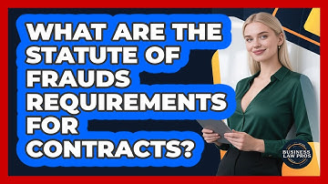 What Are The Statute Of Frauds Requirements For Contracts? - Business Law Pros