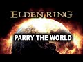 PARRY THE WORLD - ELDEN RING