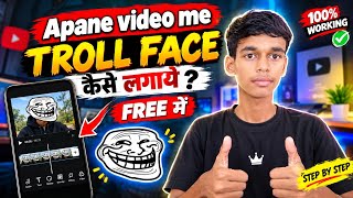 Apne Video Me TROLL FACE Kaise Lagaye FREE Me 😱 | Troll Face Editing Tutorial  screenshot 2