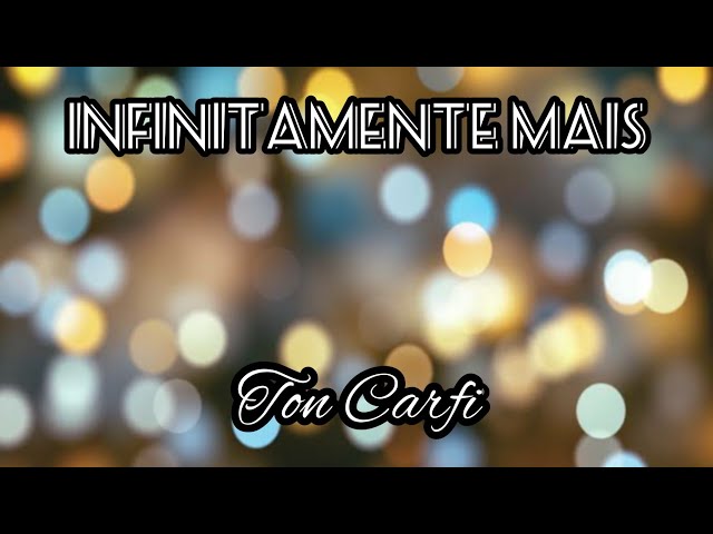 Infinitamente Mais - Ton Carfi (Letra e Música) 