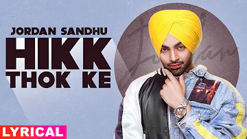 Hikk Thok Ke (Lyrical) | Jordan Sandhu ft Manni Sandhu | Bunty Bains | Latest Punjabi Song 2019