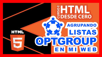 Agrupando listas desplegables con la etiqueta Optgroup | Curso de HTML | Aprende Más