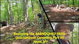 Restoring the ABANDONED 1800s Quackenbush Cemetery Part #3  | Knox, NY