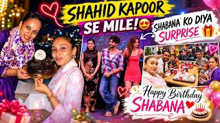 Shabana Rone Lagi Apna Aisa Birthday celebrate Kar Ke 🥹 | Shahid Kapoor Se Mulakaat❤️