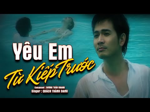 Tonton YÊU EM TỪ KIẾP TRƯỚC - QUÁCH THÀNH DANH  [ MV Official ] di YouTube