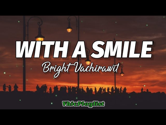 Bright Vachirawit - With A Smile (Lyrics)🎶 class=