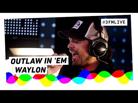 Waylon - Outlaw In 'Em | 3FM Live