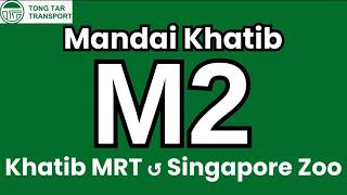 Tong Tar Mandai Khatib Bus Service M2 | Hyperlapse & Route Visual