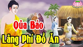 Kể Truyện Đêm Khuya, LÃNG PHÍ Đồ Ăn Thức Uống Sẽ Nhận QUẢ BÁO Gì Nghe Một Lần Sợ Luôn Chuyện PhậtHay