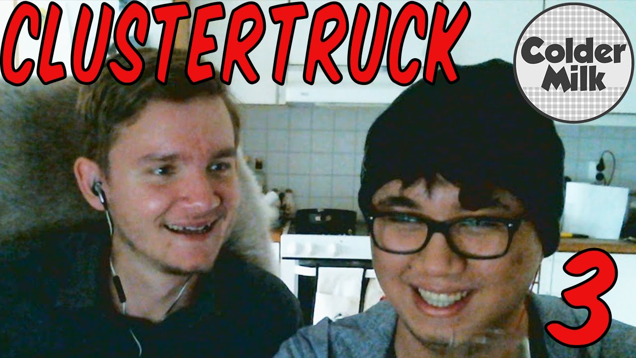 cold milk ClusterTruck - Wining Dining & 69ing - Episode 3