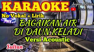 Karaoke BAGAIKAN AIR DIDAUN KELADI (Sultan) Cover || Versi Akustik #AyessAfrica