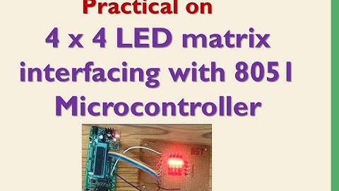 4 x 4 LED matrix interfacing with 8051 microcontroller
