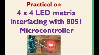 4 x 4 LED matrix interfacing with 8051 microcontroller